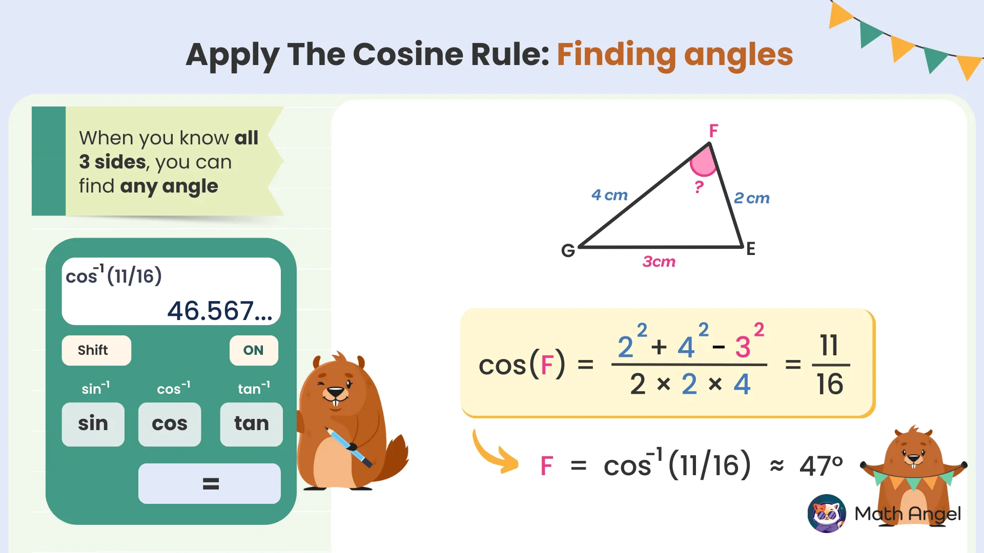 Triangle GEF with sides 4 cm, 3 cm, and 2 cm, applying the cosine rule to find angle F as 47 degrees using a calculator.
