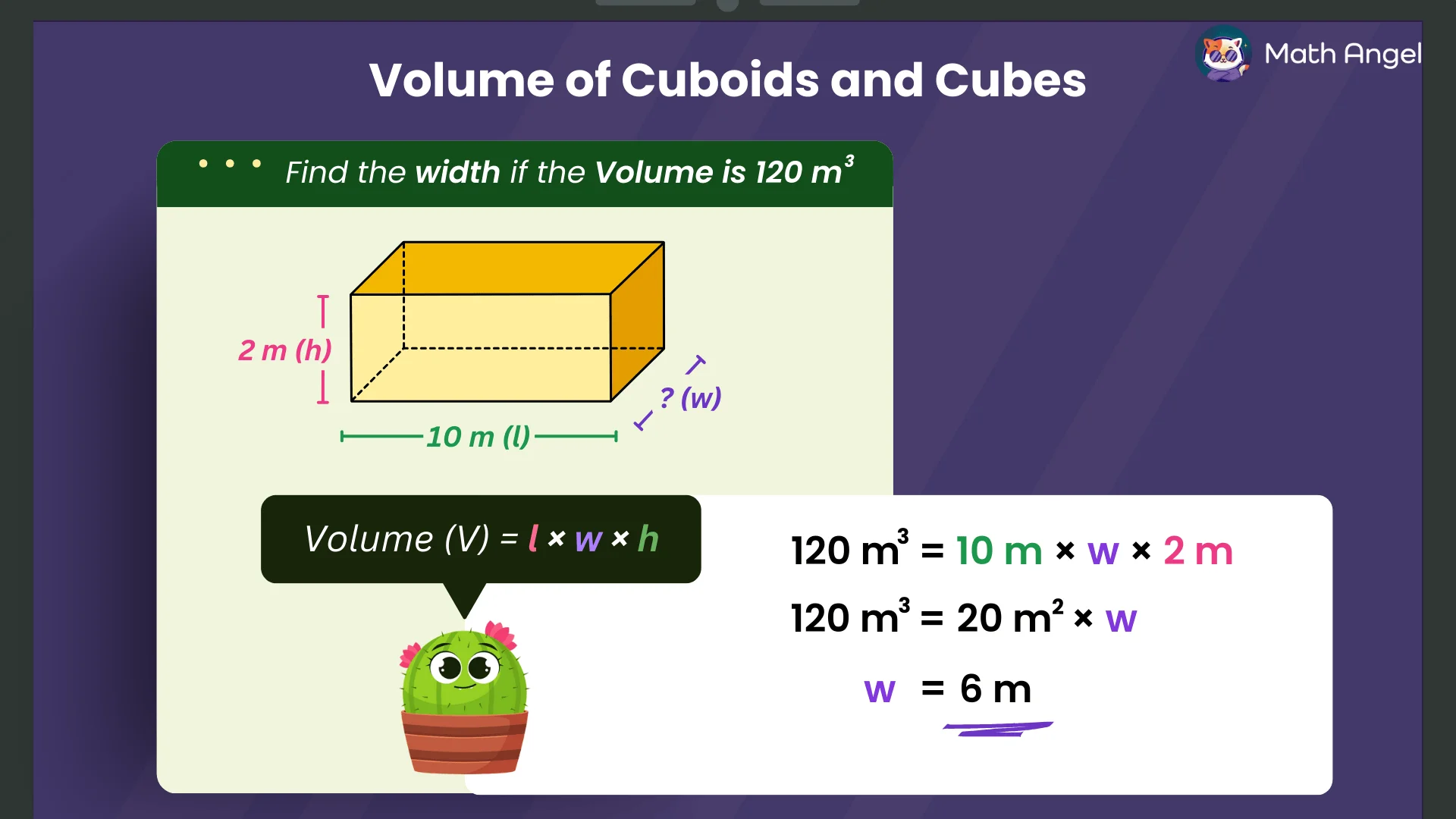 Solving for width of a cuboid using volume equals length times width times height formula, with given volume 120 m³, length 10 m, height 2 m.