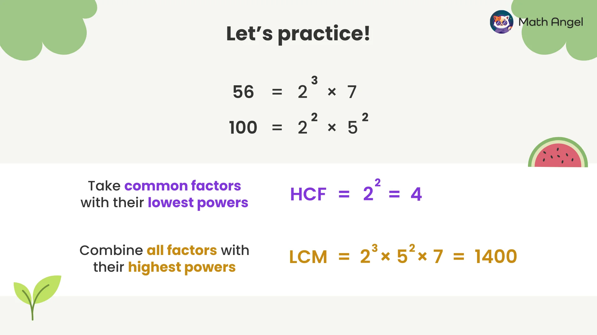 Prime factorisation of 56 and 100 to find HCF as 2² = 4 and LCM as 2³ × 5² × 7 = 1400.