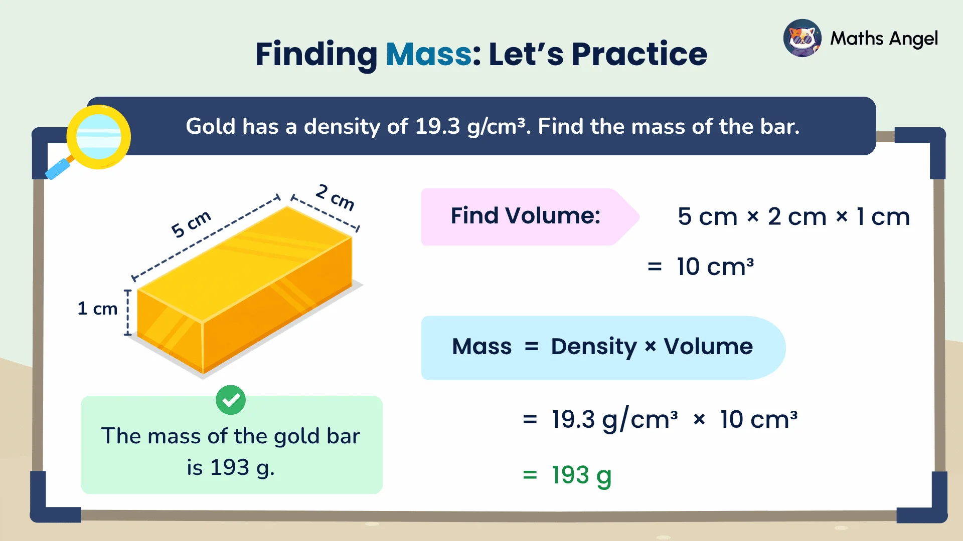 Finding mass of a gold bar measuring 5 cm × 2 cm × 1 cm, giving volume 10 cm³, then using density 19.3 g/cm³ to give mass 193 g